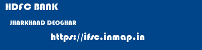 HDFC BANK  JHARKHAND DEOGHAR    ifsc code